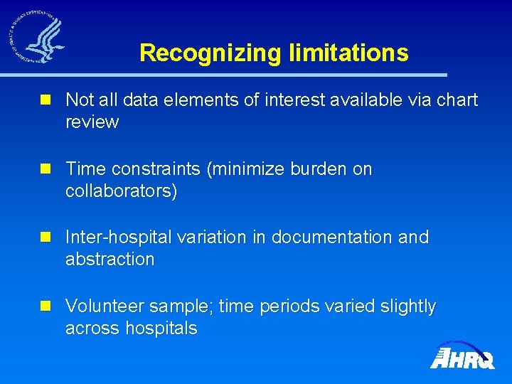 Recognizing limitations n Not all data elements of interest available via chart review n