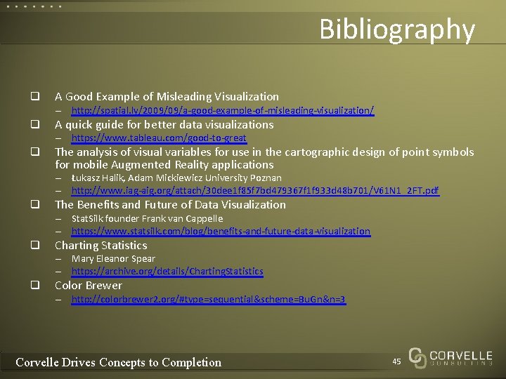 Bibliography q A Good Example of Misleading Visualization – http: //spatial. ly/2009/09/a-good-example-of-misleading-visualization/ q A