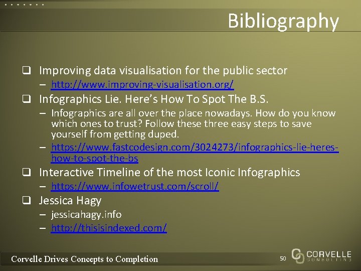 Bibliography q Improving data visualisation for the public sector – http: //www. improving-visualisation. org/