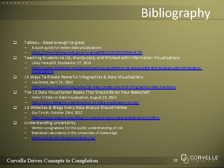 Bibliography q Tableau - Good enough to great – – q Teaching Students to