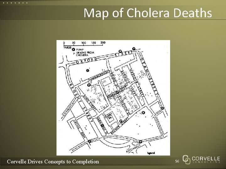 Map of Cholera Deaths Corvelle Drives Concepts to Completion 56 