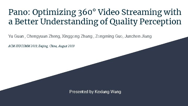 Pano: Optimizing 360° Video Streaming with a Better Understanding of Quality Perception Yu Guan