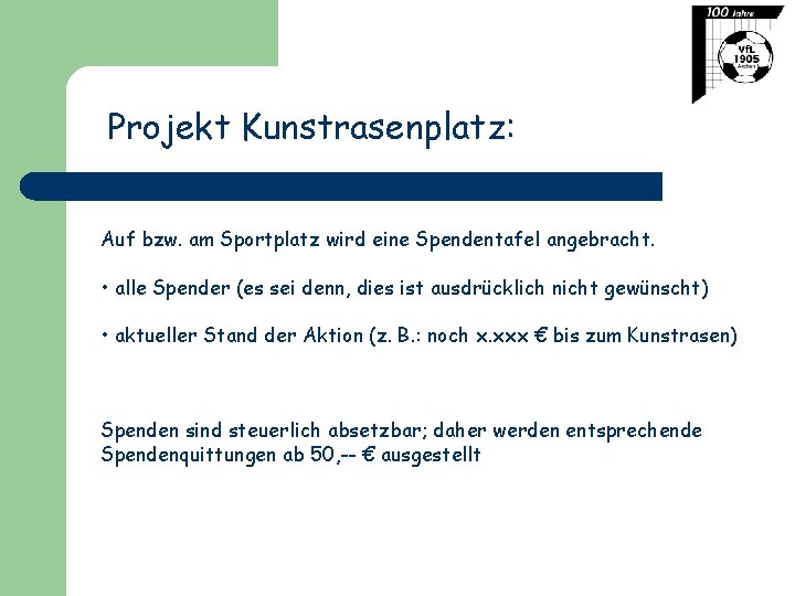 Projekt Kunstrasenplatz: Auf bzw. am Sportplatz wird eine Spendentafel angebracht. • alle Spender (es