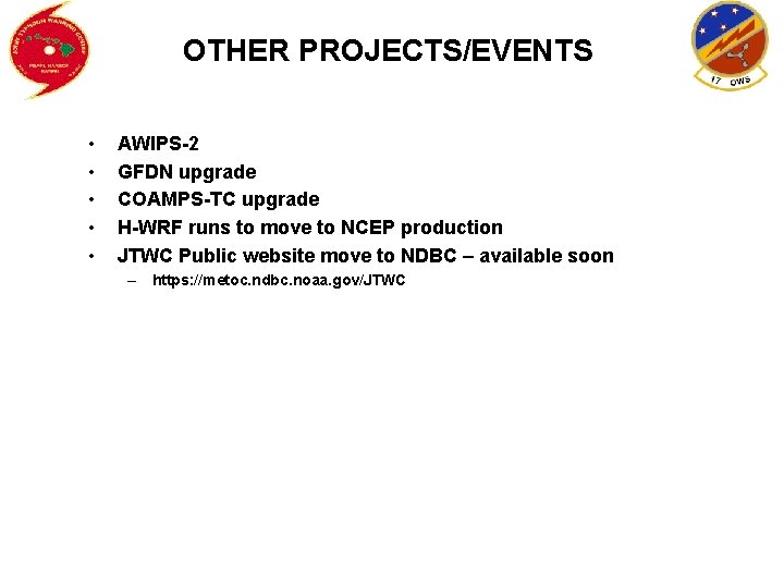 OTHER PROJECTS/EVENTS • • • AWIPS-2 GFDN upgrade COAMPS-TC upgrade H-WRF runs to move