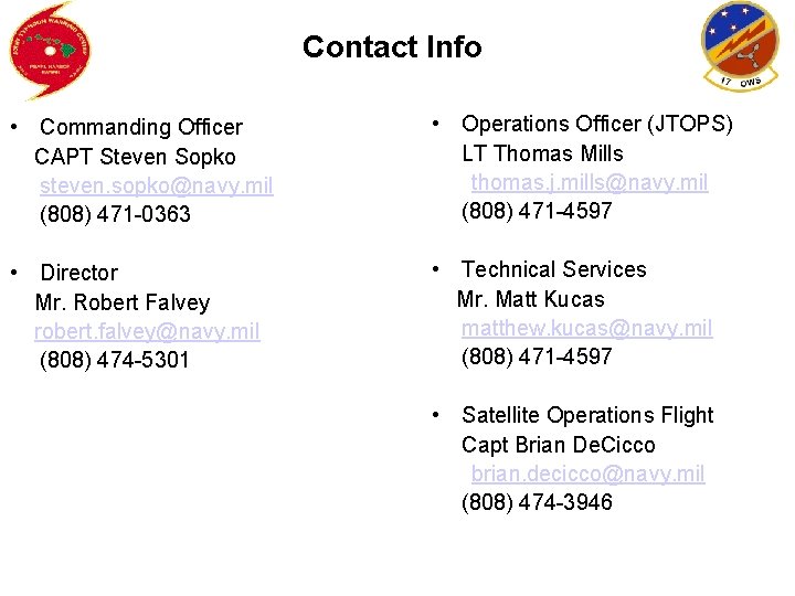 Contact Info • Commanding Officer CAPT Steven Sopko steven. sopko@navy. mil (808) 471 -0363