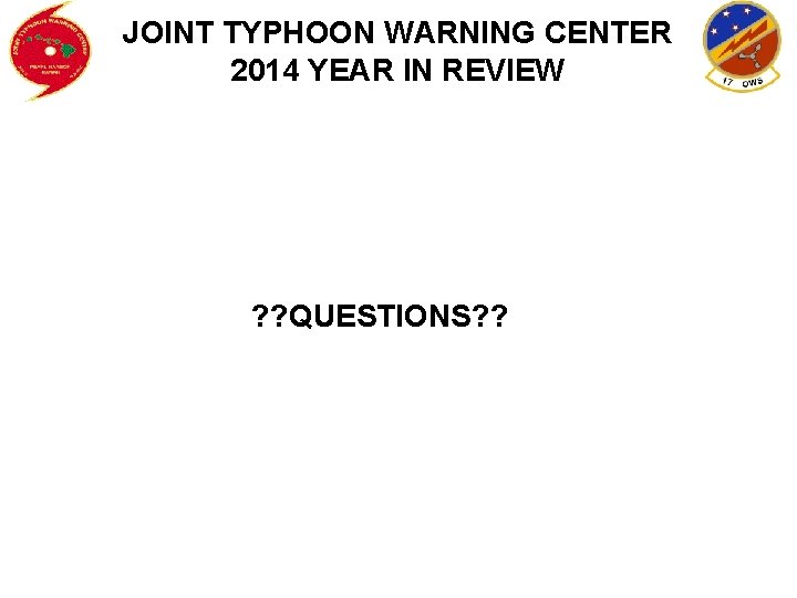 JOINT TYPHOON WARNING CENTER 2014 YEAR IN REVIEW ? ? QUESTIONS? ? 