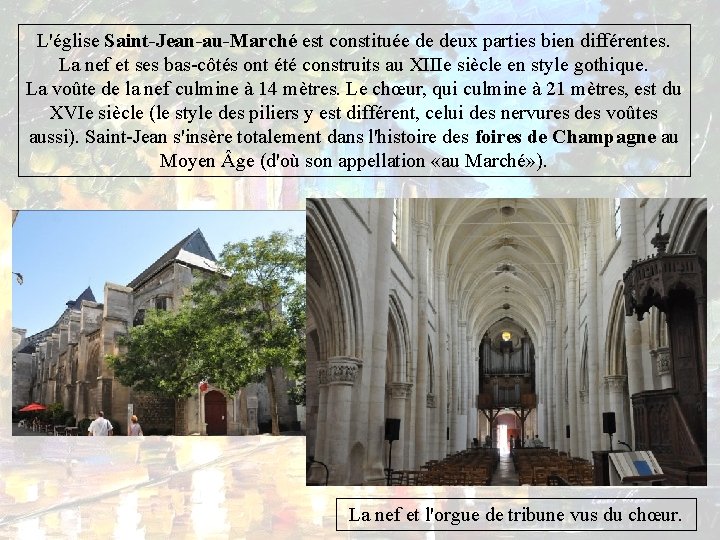 L'église Saint-Jean-au-Marché est constituée de deux parties bien différentes. La nef et ses bas-côtés