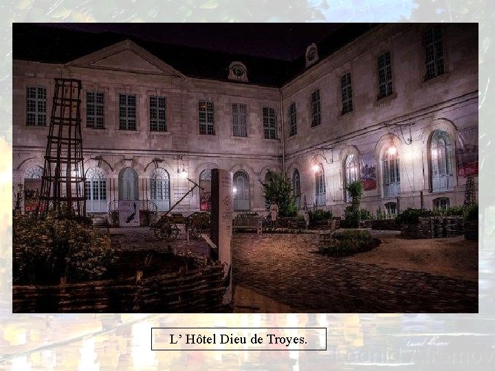L’ Hôtel Dieu de Troyes. 