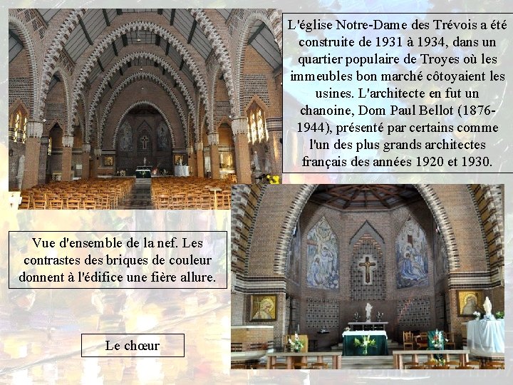 L'église Notre-Dame des Trévois a été construite de 1931 à 1934, dans un quartier