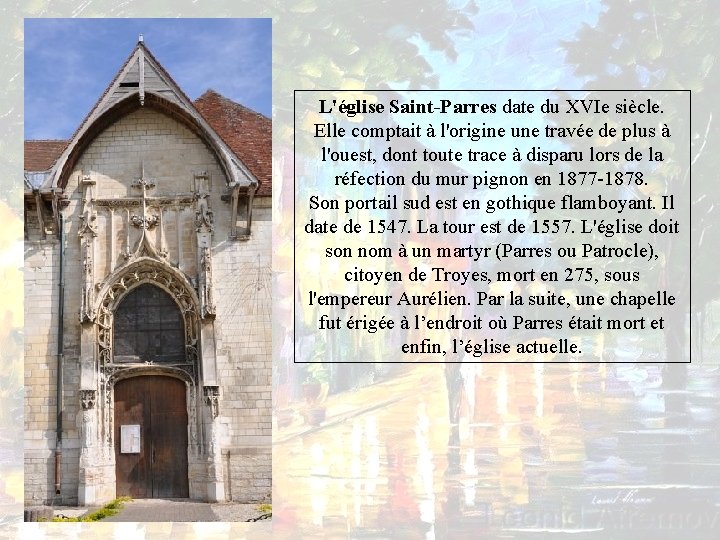 L'église Saint-Parres date du XVIe siècle. Elle comptait à l'origine une travée de plus