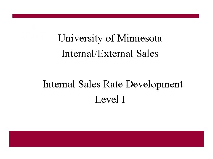 University of Minnesota Internal/External Sales Internal Sales Rate Development Level I 