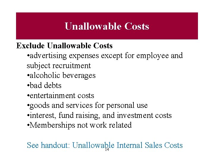 Unallowable Costs Exclude Unallowable Costs • advertising expenses except for employee and subject recruitment