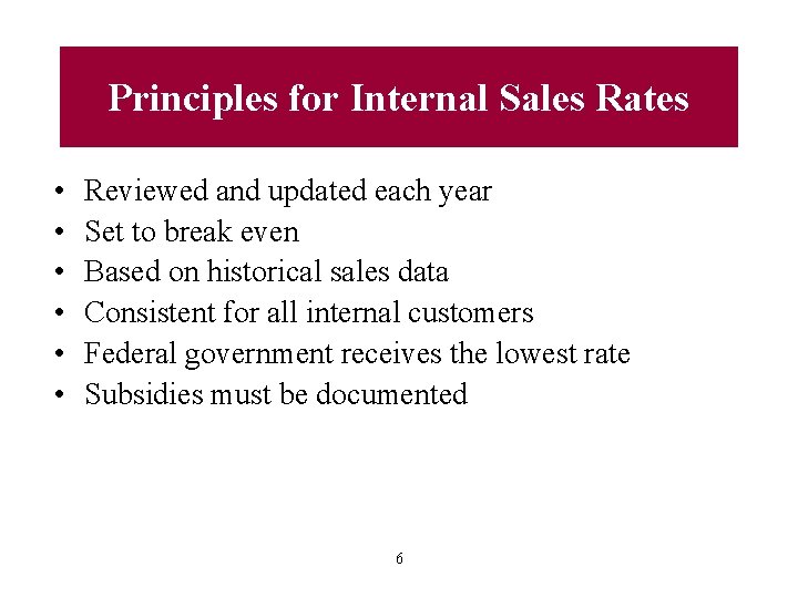Principles for Internal Sales Rates • • • Reviewed and updated each year Set