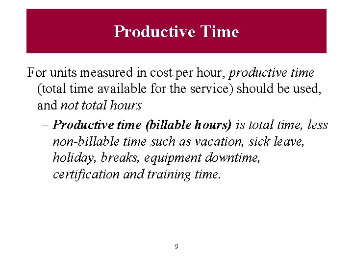 Productive Time For units measured in cost per hour, productive time (total time available