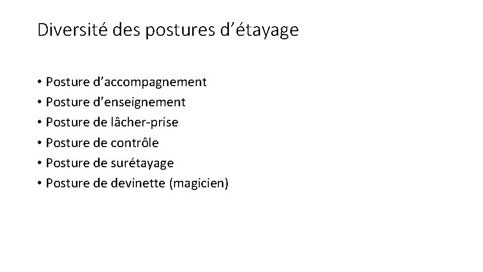 Diversité des postures d’étayage • Posture d’accompagnement • Posture d’enseignement • Posture de lâcher-prise