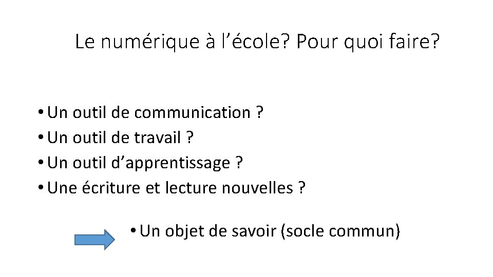 Le numérique à l’école? Pour quoi faire? • Un outil de communication ? •