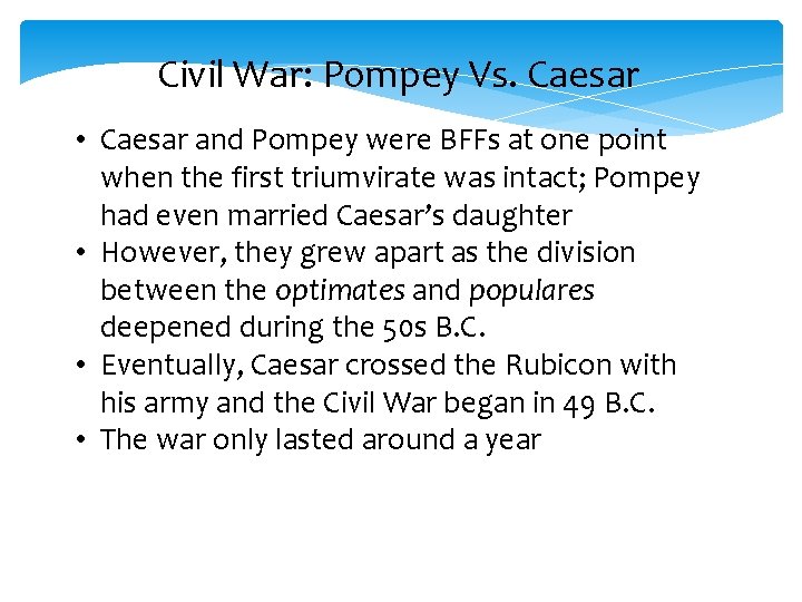 Civil War: Pompey Vs. Caesar • Caesar and Pompey were BFFs at one point