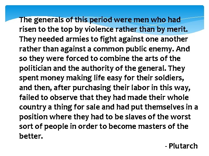 The generals of this period were men who had risen to the top by