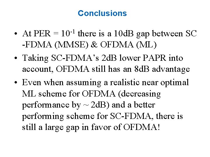Conclusions • At PER = 10 -1 there is a 10 d. B gap Conclusions • At PER = 10 -1 there is a 10 d. B gap