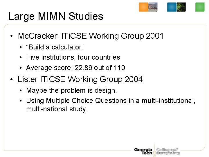 Large MIMN Studies • Mc. Cracken ITi. CSE Working Group 2001 • “Build a