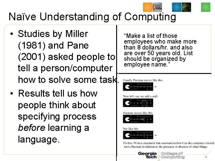 Naïve Understanding of Computing • Studies by Miller (1981) and Pane (2001) asked people