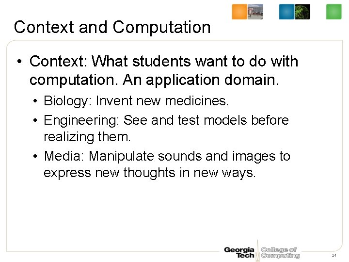Context and Computation • Context: What students want to do with computation. An application