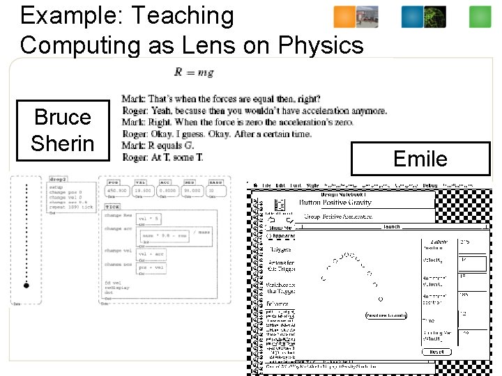 Example: Teaching Computing as Lens on Physics Bruce Sherin Emile 28 