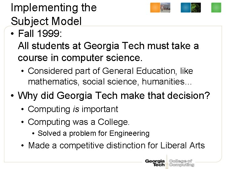 Implementing the Subject Model • Fall 1999: All students at Georgia Tech must take