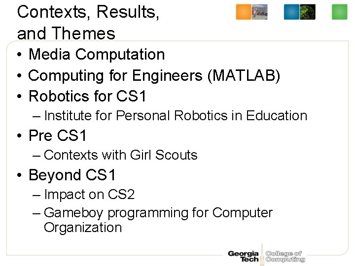 Contexts, Results, and Themes • Media Computation • Computing for Engineers (MATLAB) • Robotics