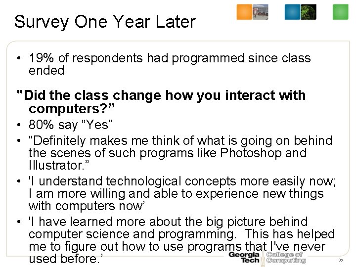 Survey One Year Later • 19% of respondents had programmed since class ended "Did