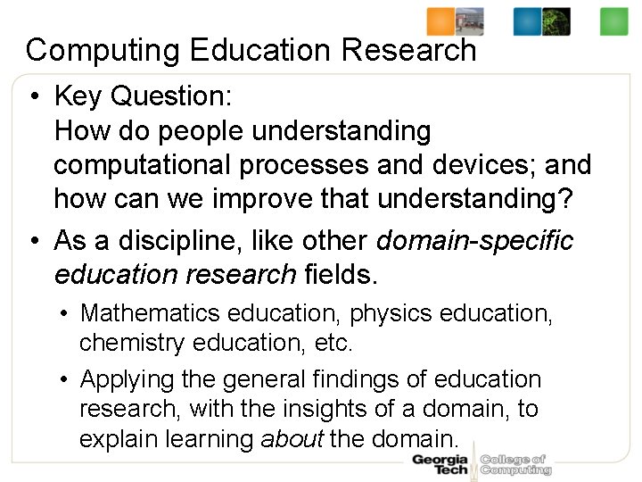 Computing Education Research • Key Question: How do people understanding computational processes and devices;