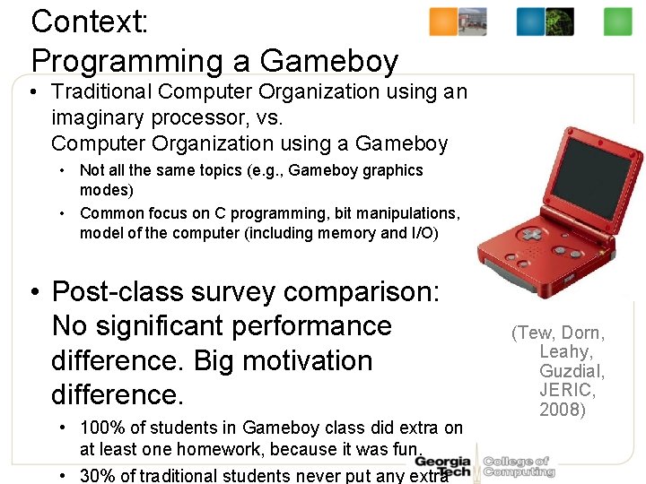 Context: Programming a Gameboy • Traditional Computer Organization using an imaginary processor, vs. Computer