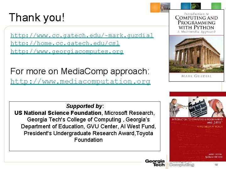 Thank you! http: //www. cc. gatech. edu/~mark. guzdial http: //home. cc. gatech. edu/csl http: