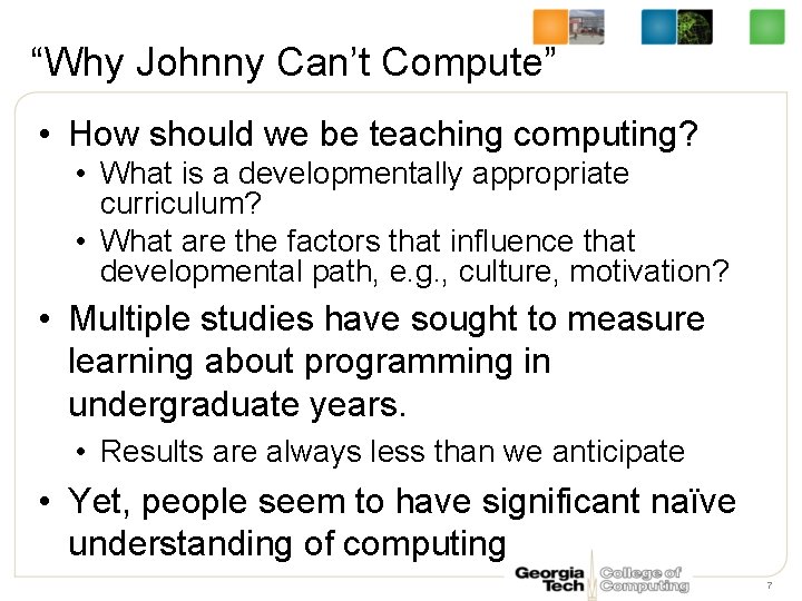 “Why Johnny Can’t Compute” • How should we be teaching computing? • What is
