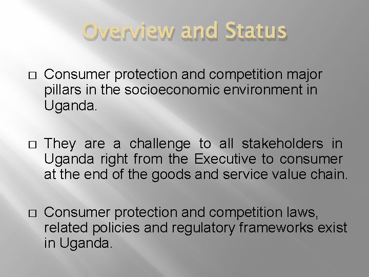 Overview and Status � Consumer protection and competition major pillars in the socioeconomic environment