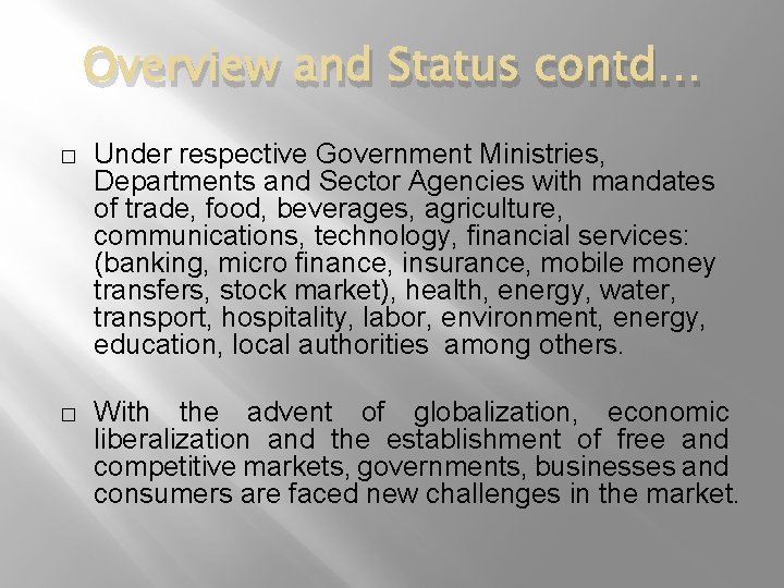 Overview and Status contd… � Under respective Government Ministries, Departments and Sector Agencies with