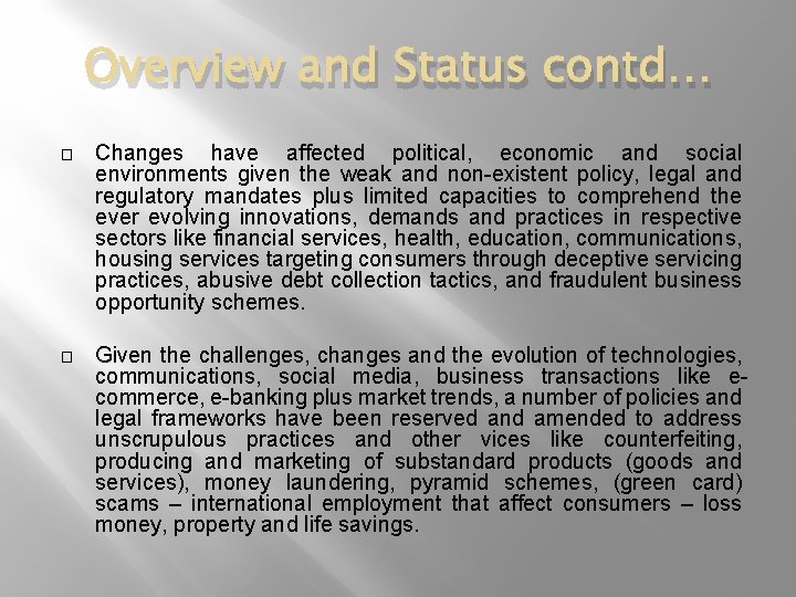 Overview and Status contd… � Changes have affected political, economic and social environments given