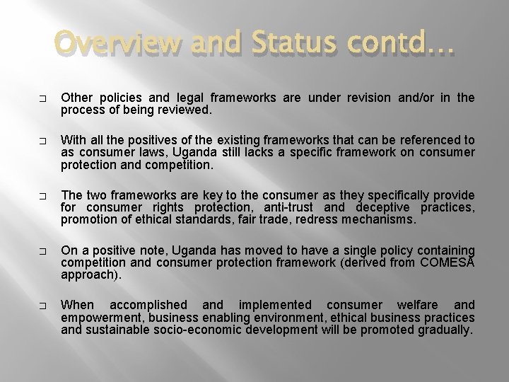 Overview and Status contd… � Other policies and legal frameworks are under revision and/or