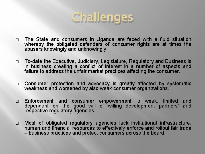 Challenges � The State and consumers in Uganda are faced with a fluid situation