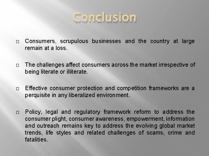 Conclusion � Consumers, scrupulous businesses and the country at large remain at a loss.