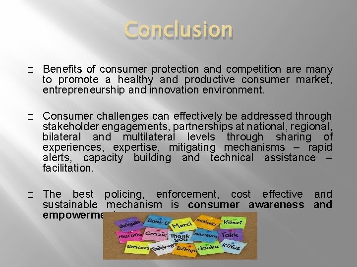 Conclusion � Benefits of consumer protection and competition are many to promote a healthy