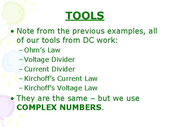 TOOLS • Note from the previous examples, all of our tools from DC work: