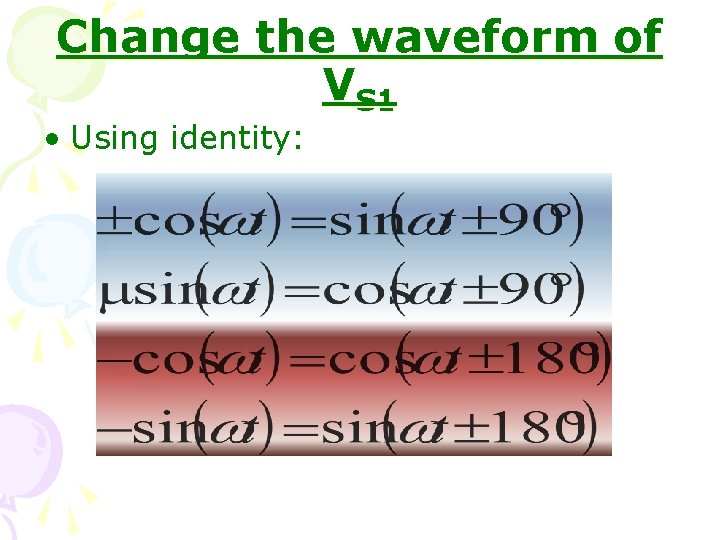 Change the waveform of VS 1 • Using identity: 