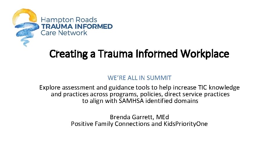 Creating a Trauma Informed Workplace WE’RE ALL IN SUMMIT Explore assessment and guidance tools