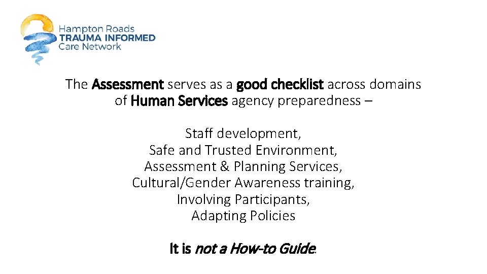 The Assessment serves as a good checklist across domains of Human Services agency preparedness