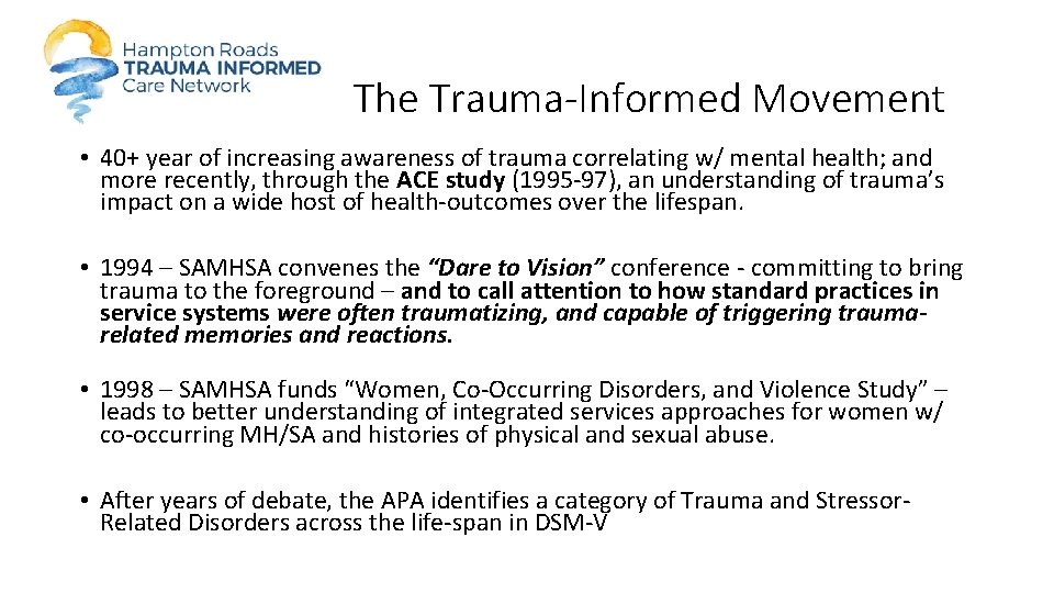 The Trauma-Informed Movement • 40+ year of increasing awareness of trauma correlating w/ mental