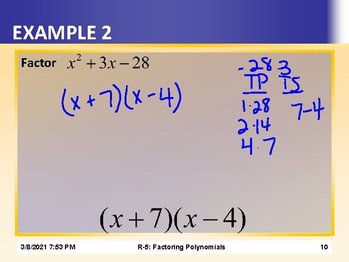 EXAMPLE 2 Factor 3/8/2021 7: 53 PM R-5: Factoring Polynomials 10 