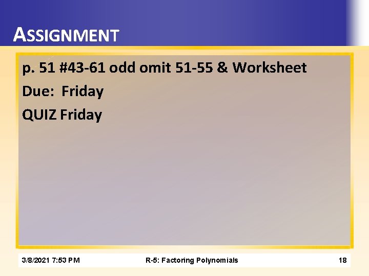 ASSIGNMENT p. 51 #43 -61 odd omit 51 -55 & Worksheet Due: Friday QUIZ