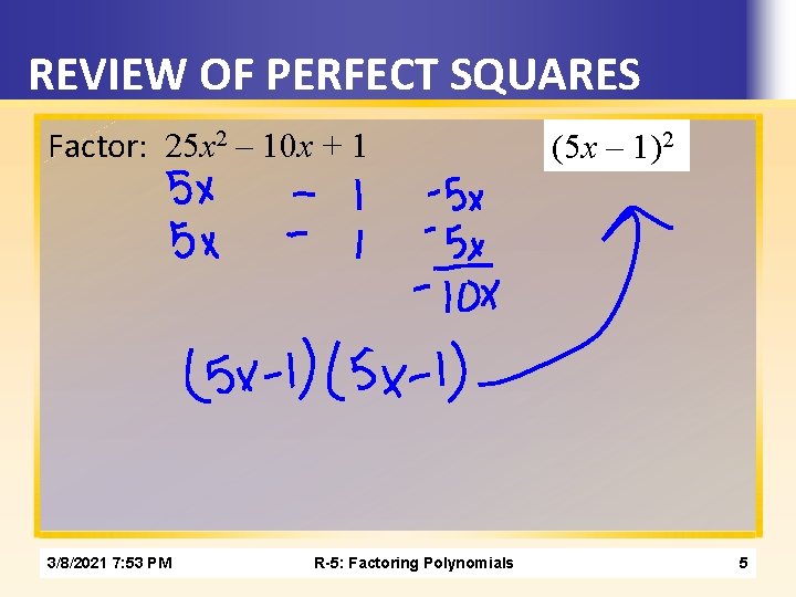 REVIEW OF PERFECT SQUARES Factor: 25 x 2 – 10 x + 1 3/8/2021