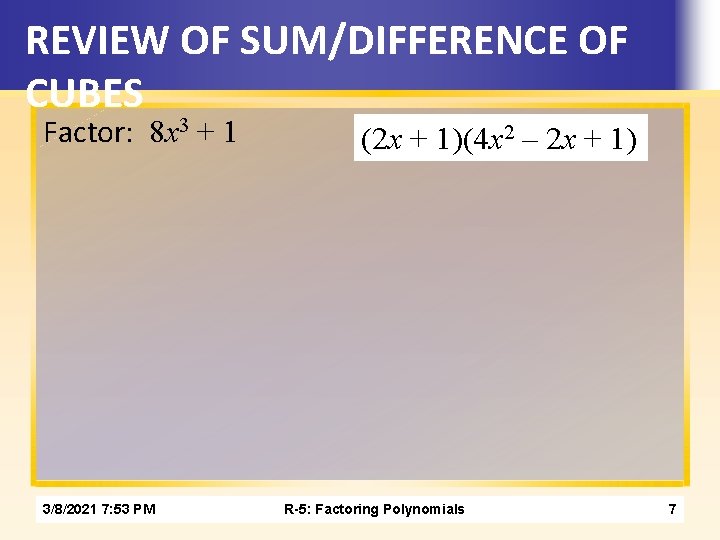 REVIEW OF SUM/DIFFERENCE OF CUBES Factor: 8 x 3 + 1 3/8/2021 7: 53